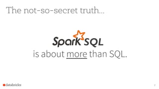 The not-so-secret truth...
7
is about more than SQL.
!
SQL!
 