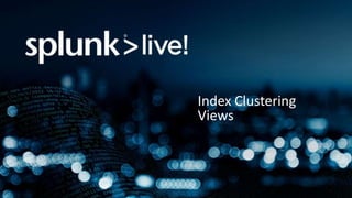 Index Clustering
Views
 