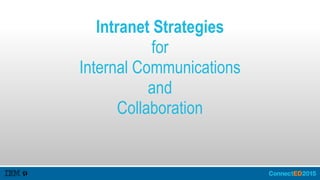 Intranet Strategies
for
Internal Communications
and
Collaboration
 