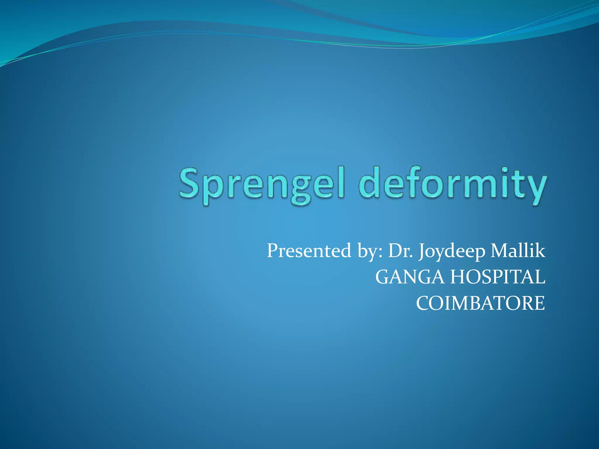 Presented by: Dr. Joydeep Mallik
GANGA HOSPITAL
COIMBATORE
 