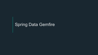 19© 2015 Pivotal Software, Inc. All rights reserved.
Spring Data Gemfire
 