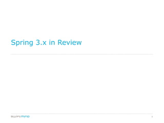 6
Spring 3.x in Review
 