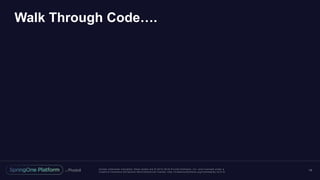 Unless otherwise indicated, these slides are © 2013 -2016 Piv otal Software, Inc. and licensed under a
Creative Commons Attribution-NonCommercial license: http://creativecommons.org/licenses/by-nc/3.0/
Walk Through Code….
14
 