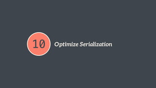 10 Optimize Serialization 
 