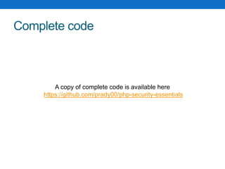 Complete code
A copy of complete code is available here
https://github.com/prady00/php-security-essentials
 