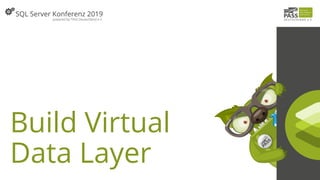 Build Virtual
Data Layer
 