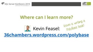 Where can I learn more?
Kevin Feasel:
36chambers.wordpress.com/polybase
 
