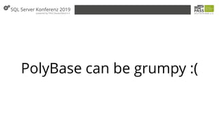 PolyBase can be grumpy :(
 