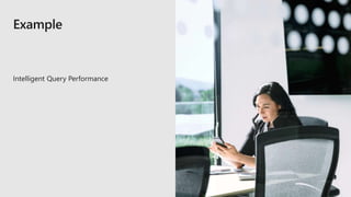 Intelligent Query Performance
 