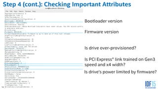 14
Step 4 (cont.): Checking Important Attributes
Bootloader version
Firmware version
Is drive over-provisioned?
Is PCI Express® link trained on Gen3
speed and x4 width?
Is drive’s power limited by firmware?
 