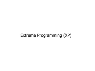 Extreme Programming (XP)
 