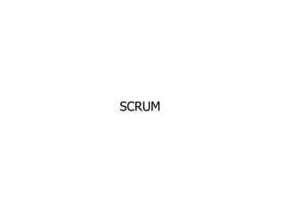SCRUM
 
