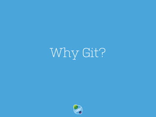 Why Git?

 