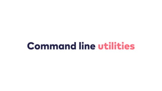Command line utilities
 