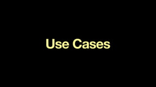 Use Cases
 
