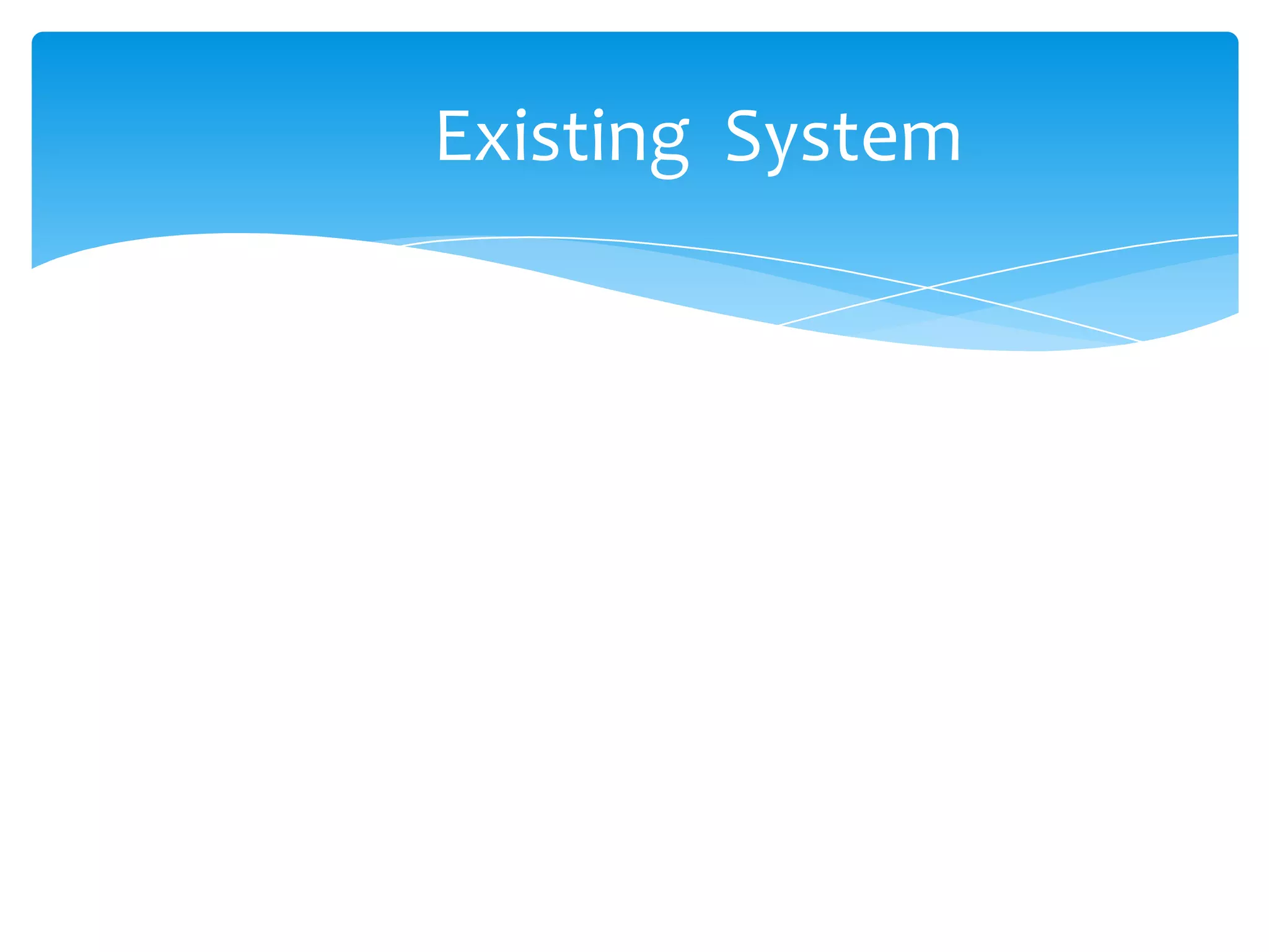 Existing System

 