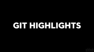 Git Highlights
 