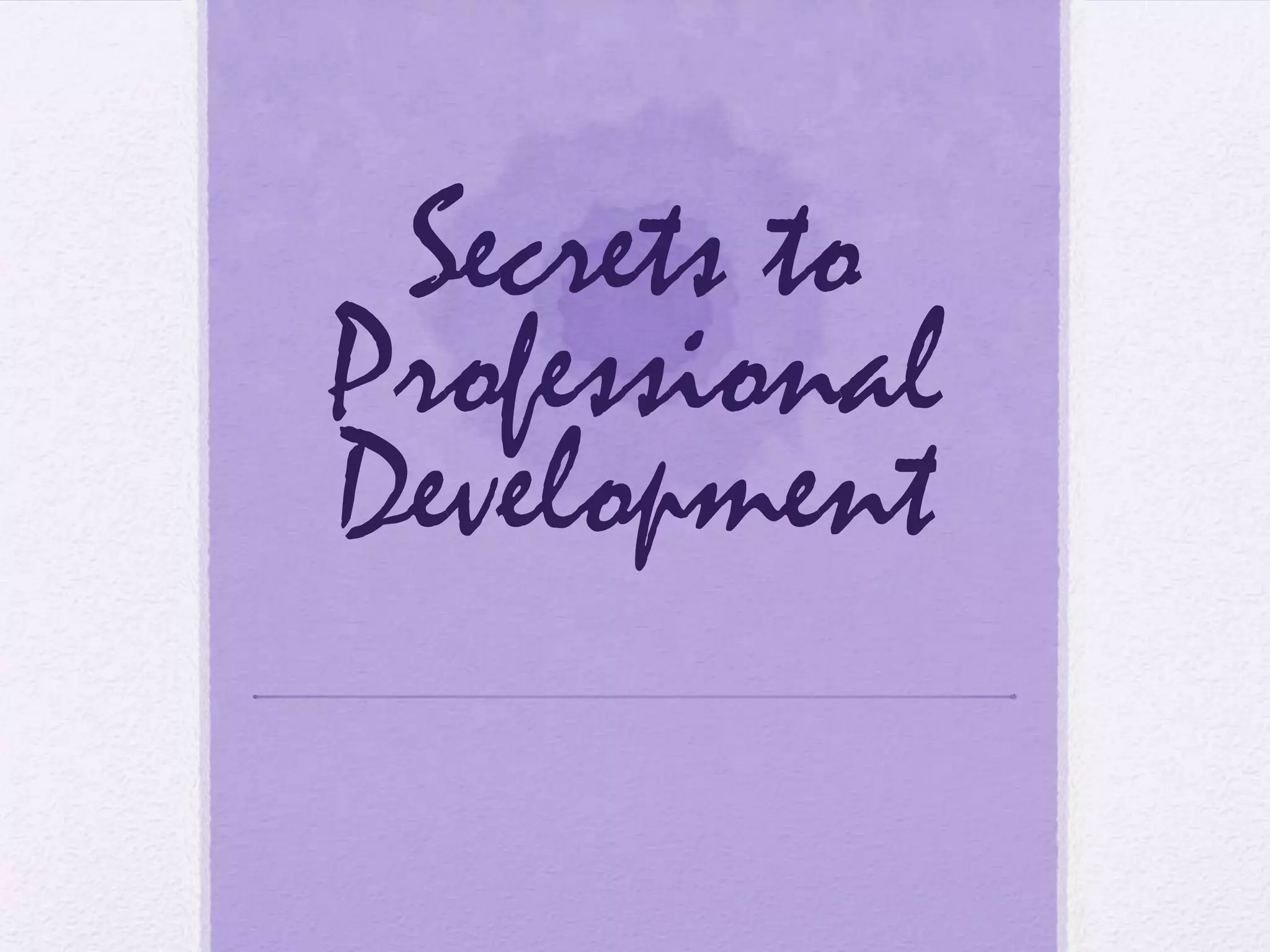 Secrets to Professional Development