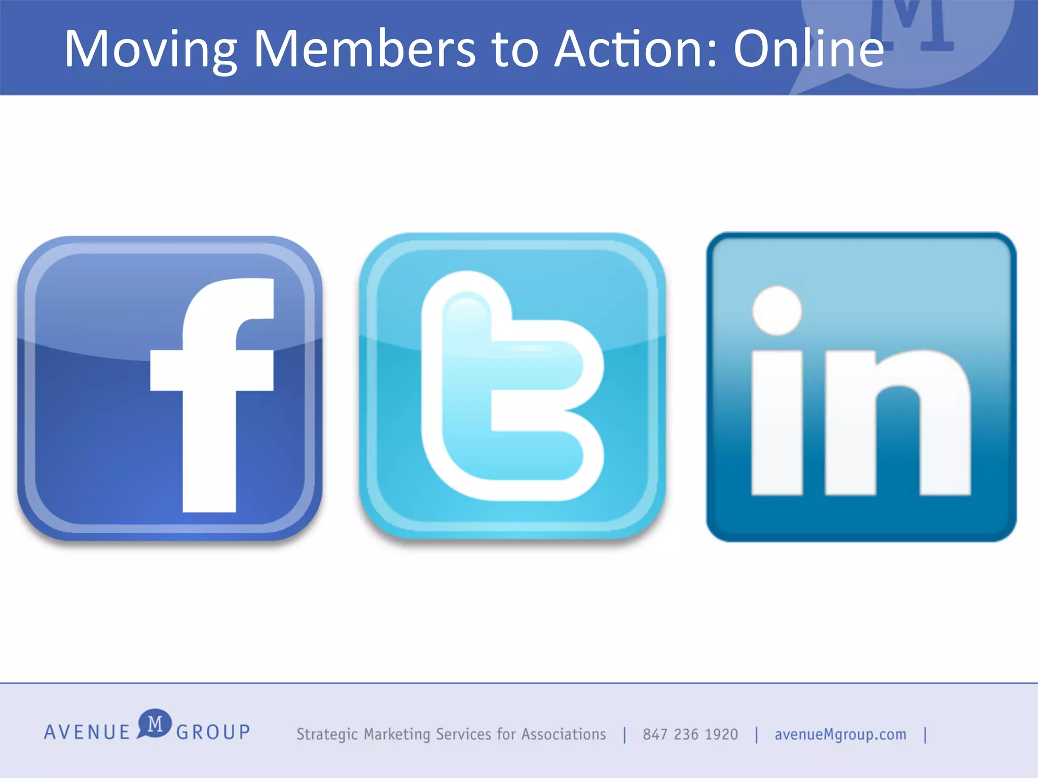 Moving	
  Members	
  to	
  AcQon:	
  Online	
  
 