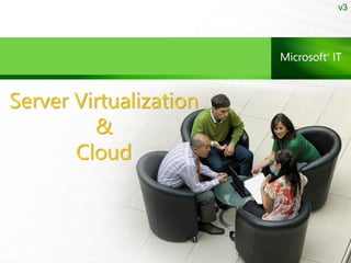 v3




Server Virtualization
         &
       Cloud
 