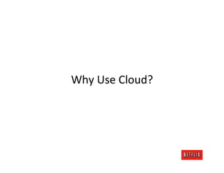 Why	
  Use	
  Cloud?	
  
         	
  
           	
  
 