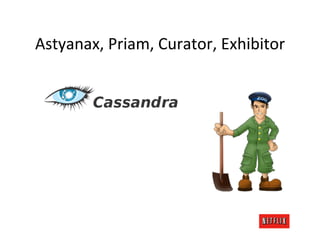 Astyanax,	
  Priam,	
  Curator,	
  Exhibitor	
  
	
  	
  
 