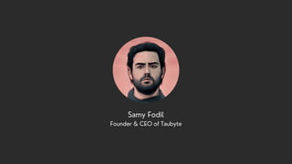 Samy Fodil
Founder & CEO of Taubyte
 