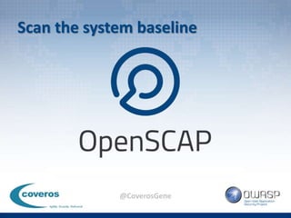 @CoverosGene
Scan the system baseline
 