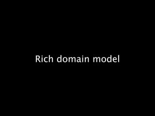 Rich domain model
 