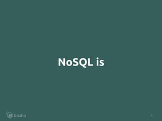 9
NoSQL is
 