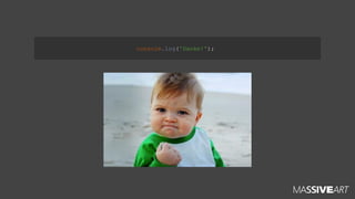 console.log('Danke!');

 