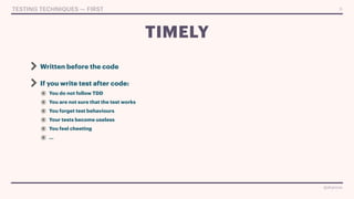 @drpicox
@drpicox
Written before the code


If you write test after code:


You do not follow TDD


You are not sure that the test works


You forget test behaviours


Your tests become useless


You feel cheeting


...
TIMELY
8
TESTING TECHNIQUES — FIRST
 