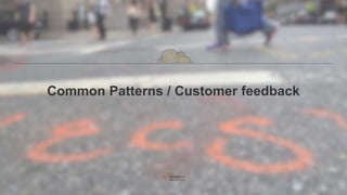 Common Patterns / Customer feedback
 