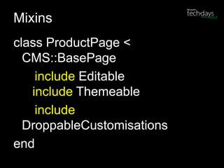 Mixinsclass ProductPage < CMS::BasePageinclude Editable    includeThemeableincludeDroppableCustomisationsend