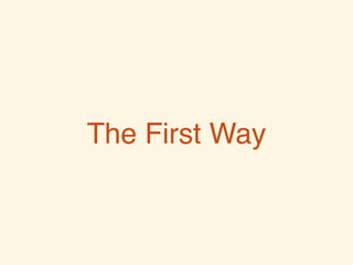 The First Way
 
