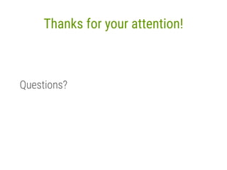 Thanks for your attention!
Questions?
 