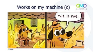 Works on my machine (c)
 