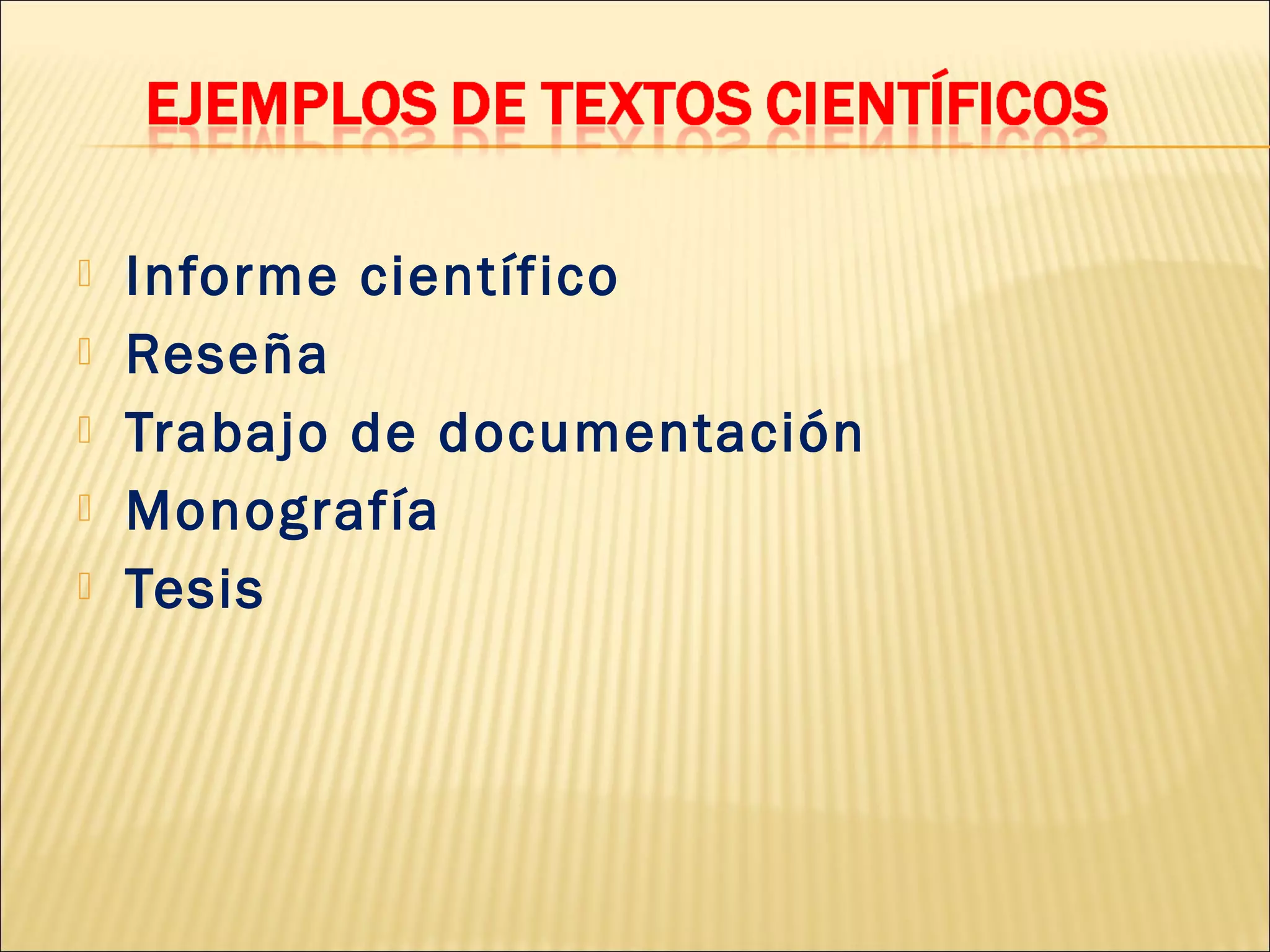  Informe científico
 Reseña
 Trabajo de documentación
 Monografía
 Tesis
 
