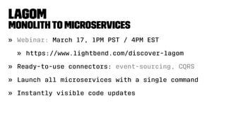 Thankyou!
Visit https://www.lightbend.com/products/lightbend-
reactive-platform to get started
Contactinfo
» Twitter: @kvnwbbr
» Email: kevin.webber@lightbend.com
 