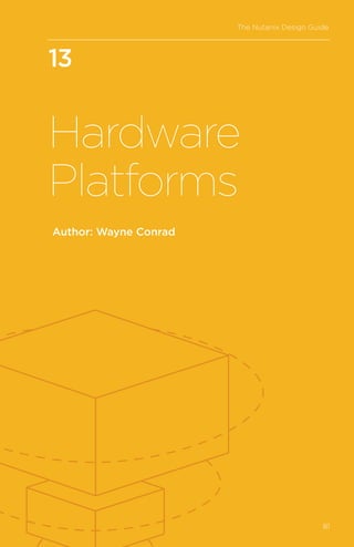 13
Hardware
Platforms
Author: Wayne Conrad
The Nutanix Design Guide
81
 