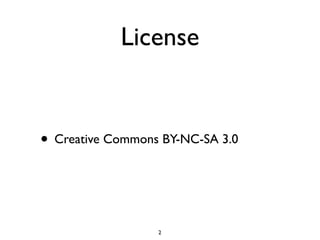 License
• Creative Commons BY-NC-SA 3.0
2
 
