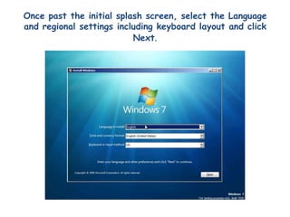 Once past the initial splash screen, select the Language and regional settings including keyboard layout and click Next.