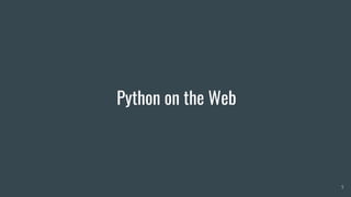 Python on the Web
5
 