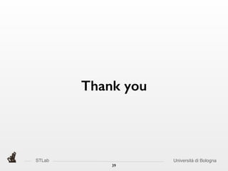 STLab Università di Bologna
39
Thank you
 
