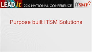 Purpose built ITSM Solutions 
