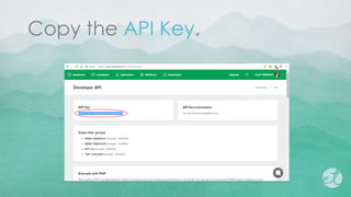 Copy the API Key.
 