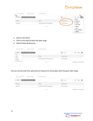 17
Designed and Powered by
 Click on the Filters
 Click on the Date & select the date range
 Select Project & Resource
You can see the total time spent by the resource for that project with the given date range.
 