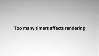Too many timers affects rendering
 
