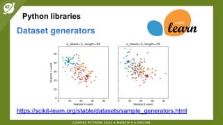 Python libraries
Dataset generators
https://scikit-learn.org/stable/datasets/sample_generators.html
 