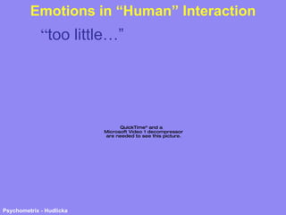 Emotions in “Human” Interaction “ too little…” 